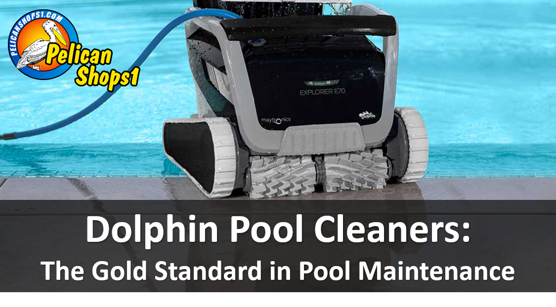Dolphin Pool Cleaners: The Gold Standard in Pool Maintenance