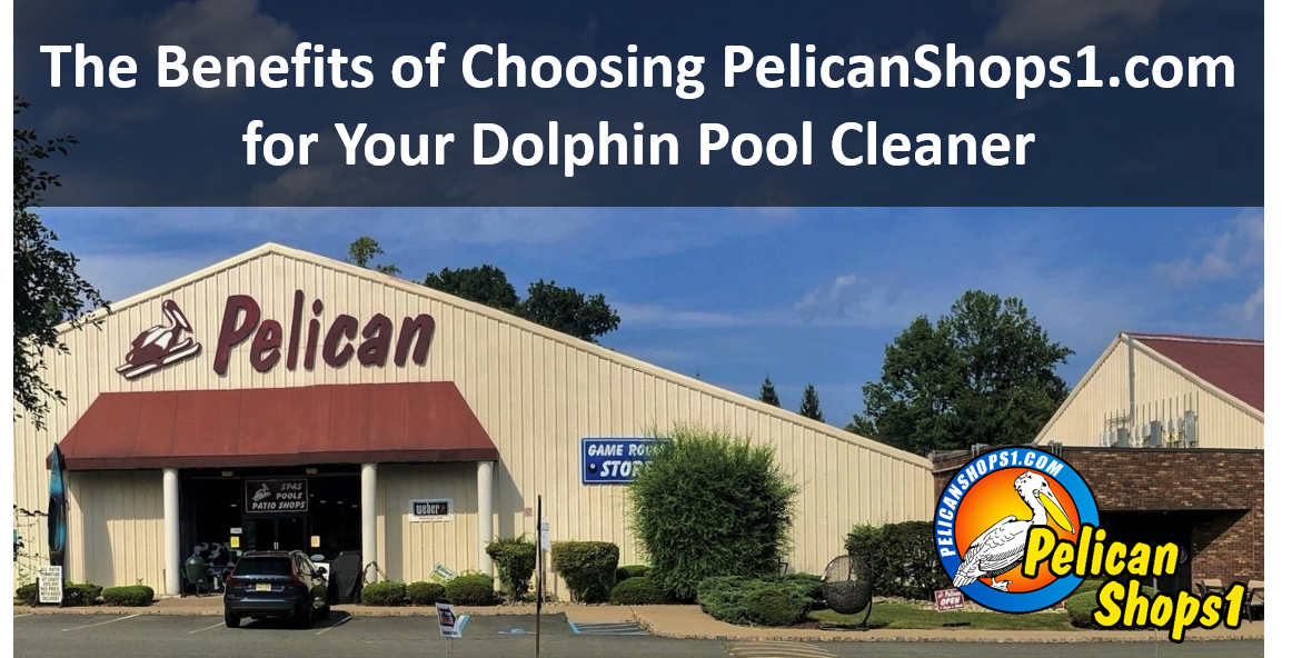 The Benefits of Choosing PelicanShops1.com for Your Dolphin Pool Cleaner